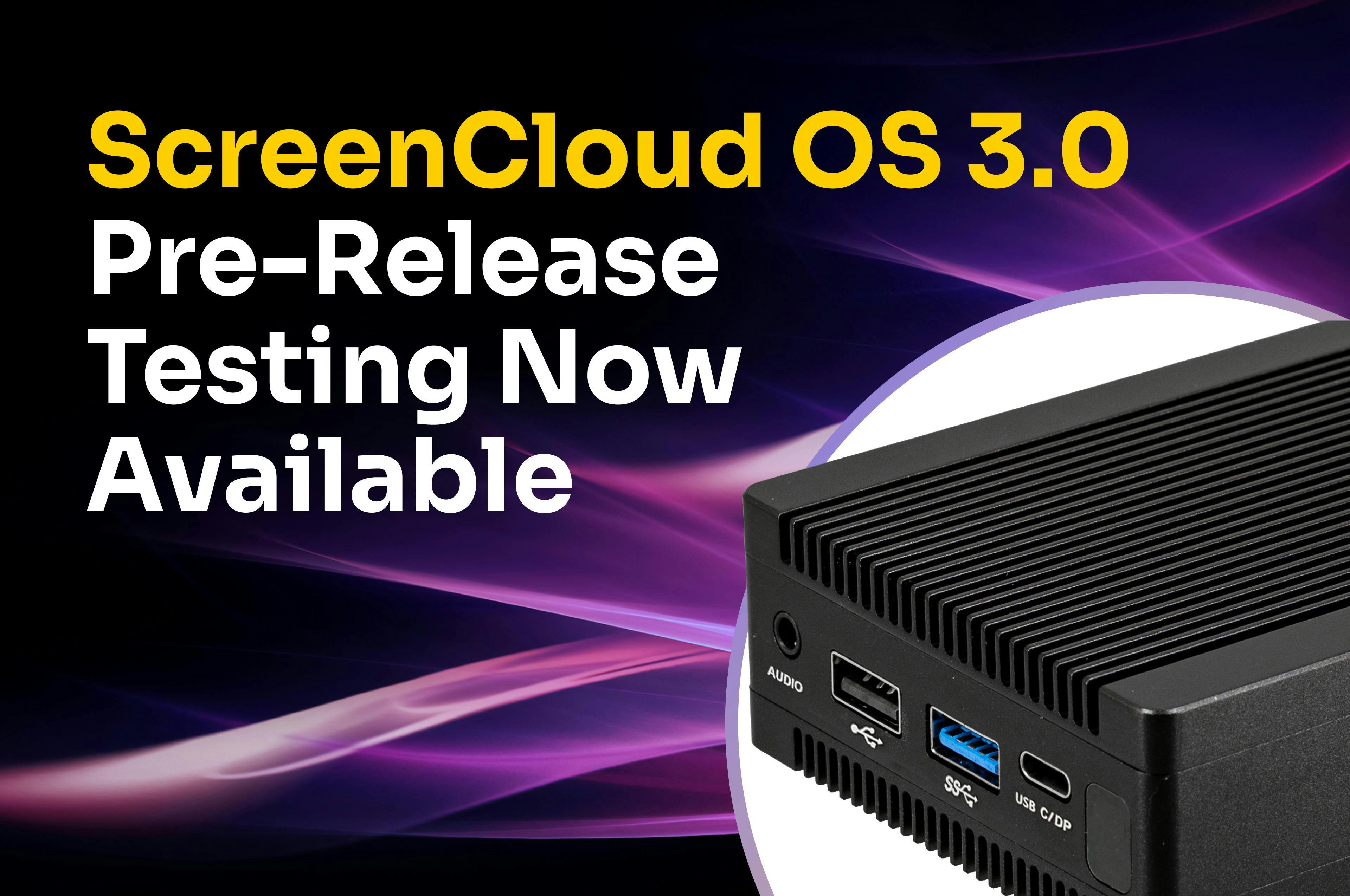 ScreenCloud Article - ScreenCloud OS 3.0 Pre-Release Available Now