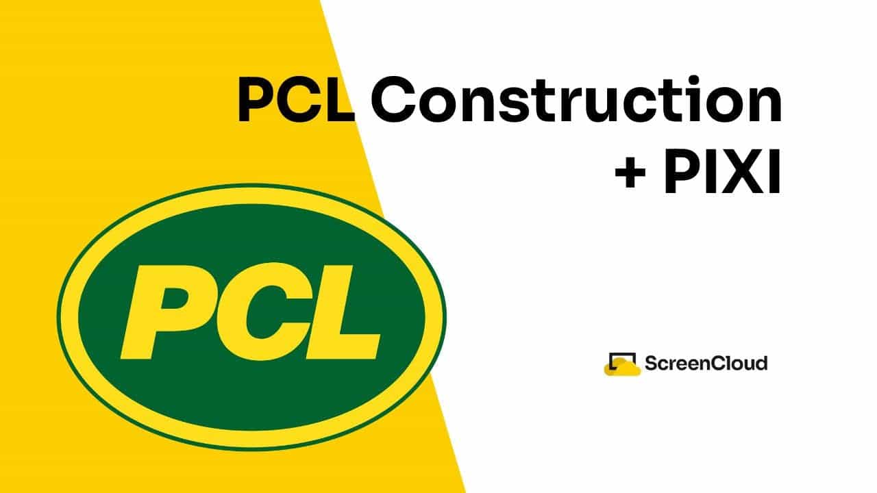 ScreenCloud Article - The Strategic Upgrade: PCL Construction and PIXI